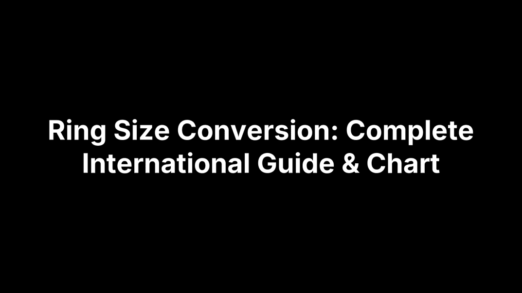 Ring Size Conversion: Complete International Guide & Chart