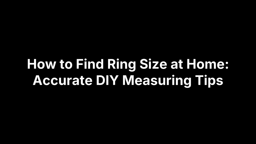 How to Find Ring Size at Home: Accurate DIY Measuring Tips