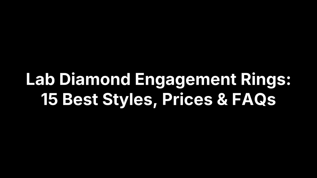 Lab Diamond Engagement Rings: 15 Best Styles, Prices & FAQs