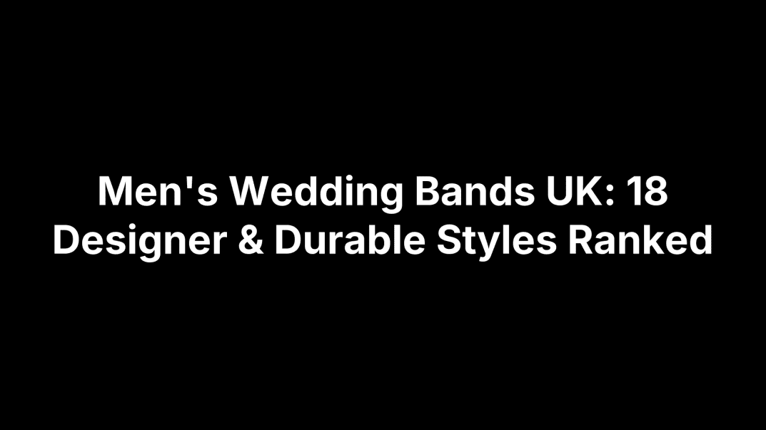 Men's Wedding Bands UK: 18 Designer & Durable Styles Ranked