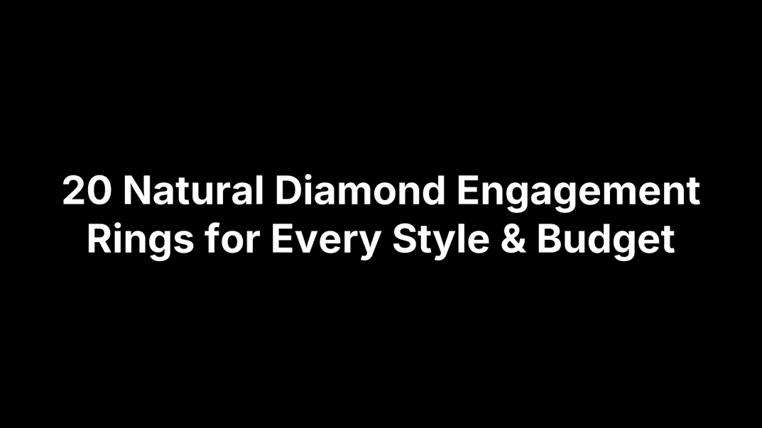 20 Natural Diamond Engagement Rings for Every Style & Budget
