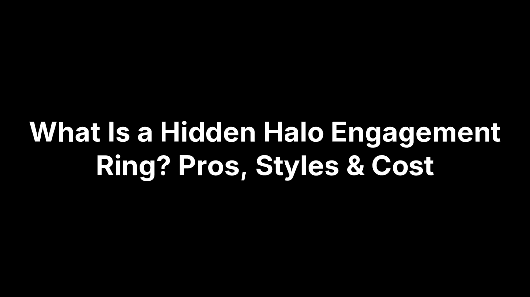 What Is a Hidden Halo Engagement Ring? Pros, Styles & Cost