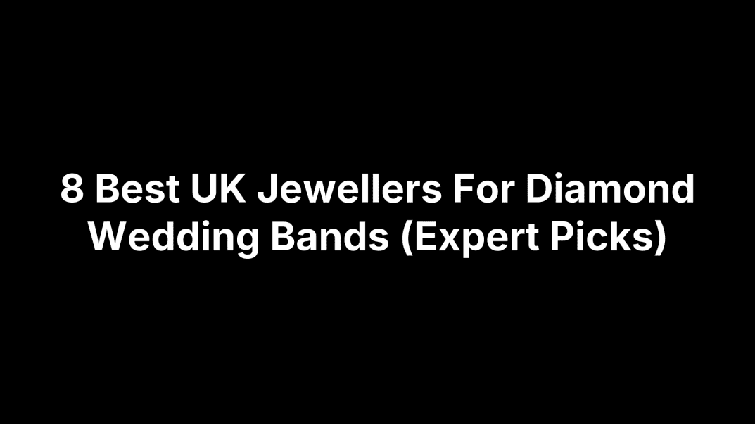8 Best UK Jewellers For Diamond Wedding Bands (Expert Picks)