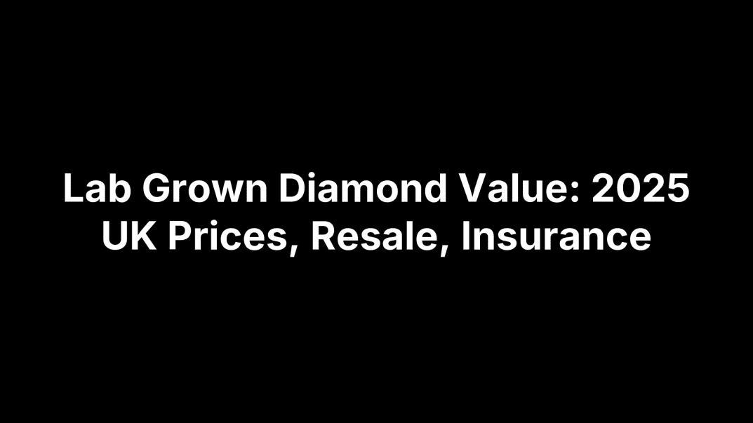 Lab Grown Diamond Value: 2025 UK Prices, Resale, Insurance